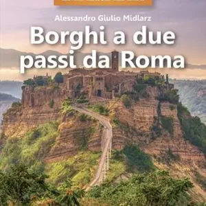 35 borghi imperdibili a due passi da Roma Esclusivo