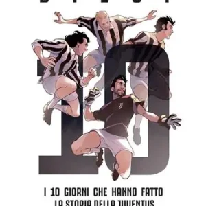 Pagamento Sicuro Dieci. I giorni che hanno fatto la storia della Juventus