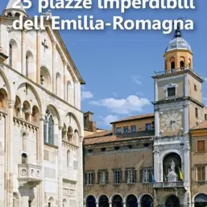 Ordina Subito 25 piazze imperdibili dell‘Emilia-Romagna