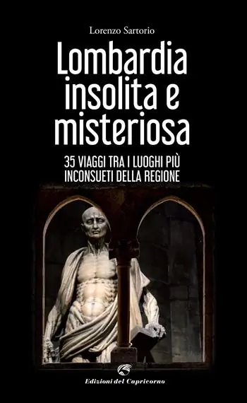 Ordina Subito Lombardia insolita e misteriosa. 35 viaggi tra i luoghi più inconsueti della regione