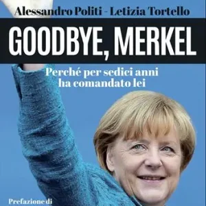 Goodbye, Merkel. Perché per sedici anni ha comandato lei Quantità Limitata