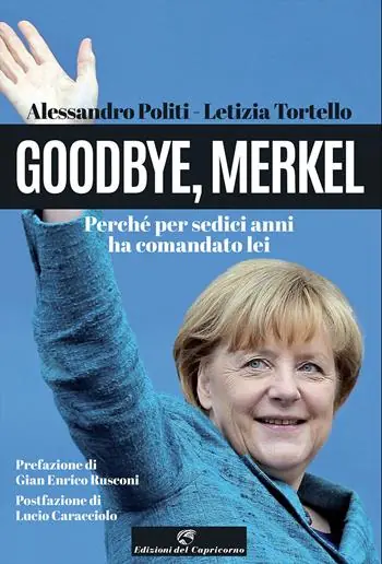Goodbye, Merkel. Perché per sedici anni ha comandato lei Quantità Limitata