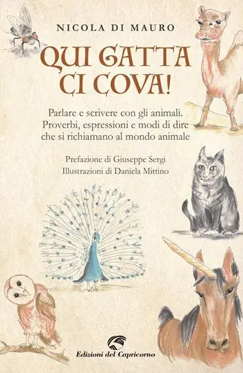Scelto Dai Clienti Qui gatta ci cova! Parlare e scrivere con gli animali. Proverbi, espressioni e modi di dire che si richiamano al mondo animale
