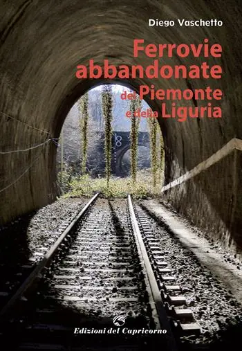 Non Perdere Ferrovie abbandonate del Piemonte e della Liguria