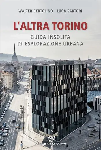 Ordina Subito L‘ altra Torino. Guida insolita per esploratori urbani