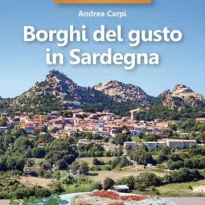 35 borghi imperdibili. Borghi del gusto in Sardegna Subito Disponibile