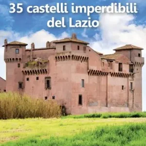 Prezzo Di Fabbrica 35 castelli imperdibili del Lazio