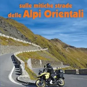In moto sulle mitiche strade delle Alpi orientali Compra Online