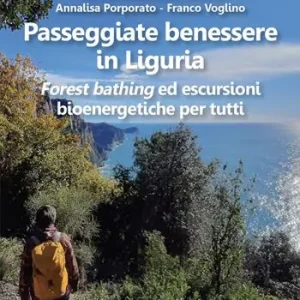 Ultima Occasione Passeggiate benessere in Liguria. «Forest bathing» ed escursioni bioenergetiche per tutti