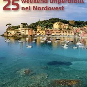 25 weekend imperdibili nel Nordovest Prezzo Scontato