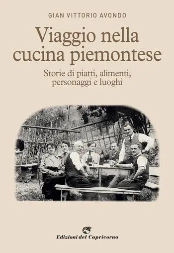 Compra Online Viaggio nella cucina piemontese. Storie di piatti, alimenti, personaggi e luoghi
