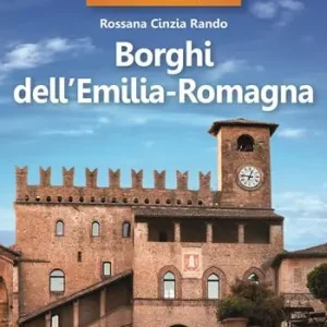 35 borghi imperdibili. Borghi dell‘Emilia Romagna Promozione Esclusiva