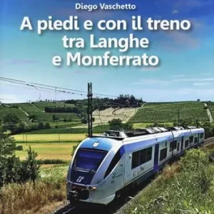 Soddisfatti O Rimborsati A piedi e con il treno tra Langhe e Monferrato