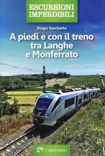Soddisfatti O Rimborsati A piedi e con il treno tra Langhe e Monferrato