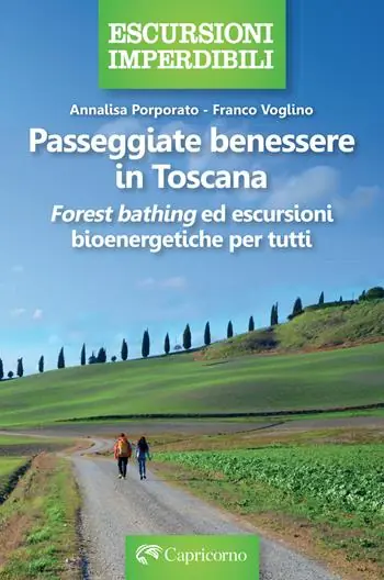 Passeggiate benessere in Toscana. «Forest bathing» ed escursioni bioenergetiche per tutti Quantità Limitata
