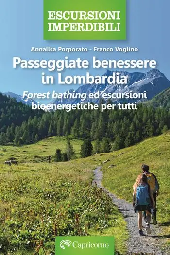 Passeggiate benessere in Lombardia. Forest bathing ed escursioni bioenergetiche per tutti Offerta Speciale