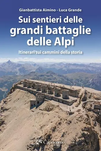 Prezzo Ridotto Sui sentieri delle grandi battaglie delle Alpi. Itinerari sui cammini della storia