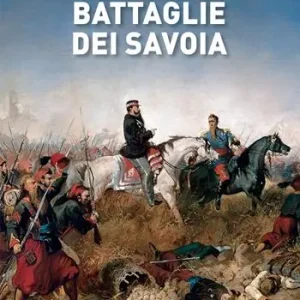 Le grandi battaglie dei Savoia Must-Have