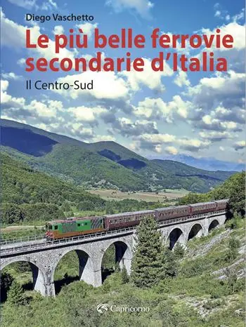 Soddisfatti O Rimborsati Le più belle ferrovie secondarie d‘Italia. Vol. 2 Il centro-Sud