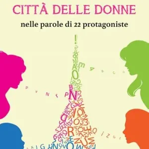 Torino, città delle donne. Nelle parole di 22 protagoniste Ultimissimo Modello