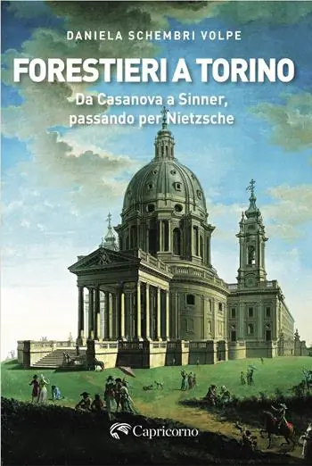 Forestieri a Torino. Da Casanova a Sinner, passando per Nietzsche Esclusivo