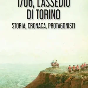 L‘assedio di Torino. Storia, cronaca e protagonisti Subito Disponibile
