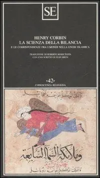 La scienza della bilancia e le corrispondenze fra i mondi nella gnosi islamica Direttamente Dal Produttore
