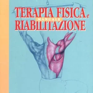 Manuale di terapia fisica e riabilitazione Offerta