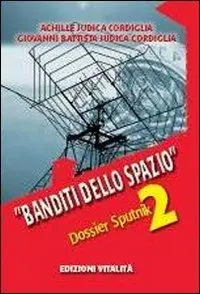 Banditi dello spazio. Dossier Sputnik 2 Prezzo Di Fabbrica