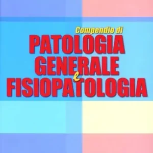 Offerta Lampo Compendio di patologia generale e fisiopatologia