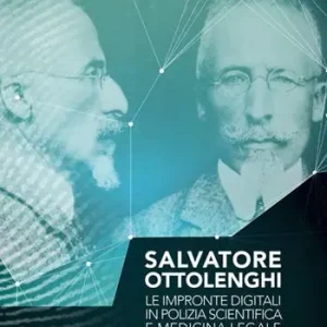 Compra Adesso Salvatore Ottolenghi. Le impronte digitali in polizia scientifica e medicina legale