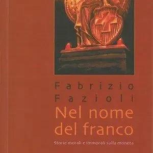 Soddisfatti O Rimborsati Nel nome del franco. Storie morali e immorali sulla moneta