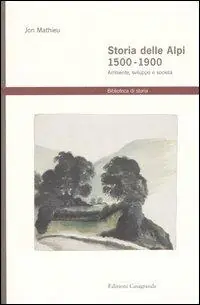Storia delle Alpi 1500-1900. Ambiente, sviluppo e società Ultime Pezzi