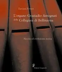 Prezzo Ridotto L‘ organo Graziadio Antegnati della Collegiata di Bellinzona