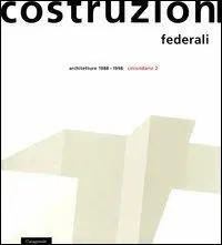 Costruzioni federali. Architetture 1988-1998. Circondario 2 Subito Disponibile