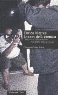 Solo Oggi L‘ onore della cronaca. Diritto dell‘informazione e rispetto delle persone