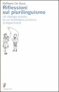 Riflessioni sul plurilinguismo. Un dialogo privato su un fenomeno pubblico in espansione Bestseller