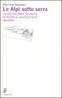 Le Alpi sotto serra. L‘esempio della Svizzera di fronte ai cambiamenti climatici Ordina Subito