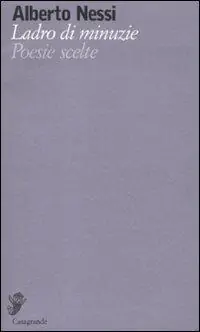 Sconto Ladro di minuzie. Poesie scelte (1969-2009)