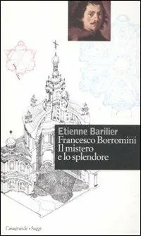 Francesco Borromini. Il mistero e lo splendore Professionale