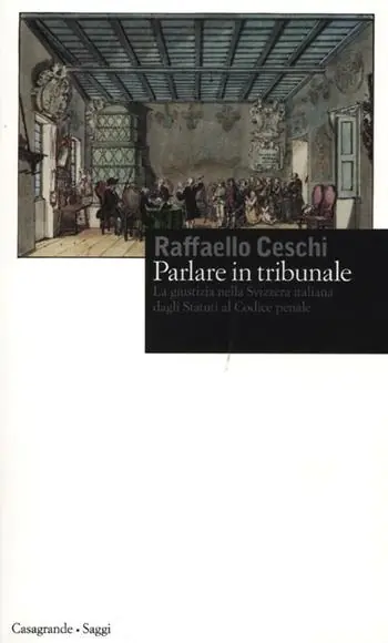 Reso Gratuito Parlare in tribunale. La giustizia nella Svizzera italiana dagli Statuti al codice penale