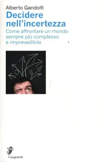 Professionale Decidere nell‘incertezza. Come affrontare un mondo sempre più complesso e imprevedibile