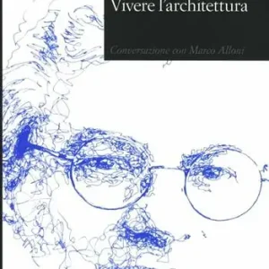 Ultime Pezzi Mario Botta. Vivere l‘architettura