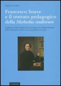 Francesco Soave e il trattato pedgogico della «Methodus studiorum». L‘influenza della famiglia Riva di Lugano nei collegi somaschi della Lombardia austriaca... Spedizione Espresso