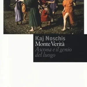 Offerta Del Giorno Monte verità. Ascona e il genio del luogo