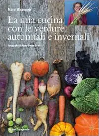 Ordina Subito La mia cucina con le verdure autunnali e invernali. Ediz. illustrata
