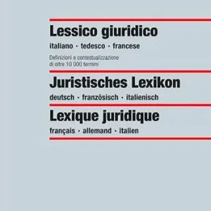 Lessico giuridico. Definizioni e contestualizzazione di oltre 10000 termini. Ediz. italiana, francese e tedesca Super Prezzo