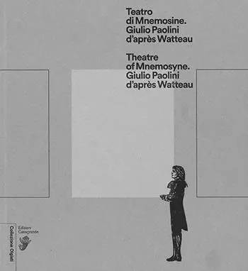 Teatro di Mnemosine. Giulio Paolini d‘après Watteau. Ediz. italiana e inglese Acquista Ora