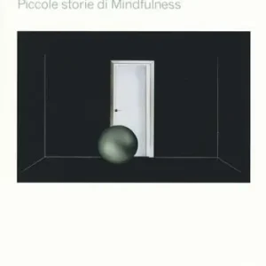 La forza gentile dell‘attenzione. Piccole storie di mindfulness A Buon Prezzo