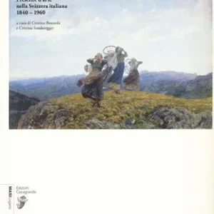 Ultimissimo Modello Presenze d‘arte nella Svizzera italiana 1840-1960. Ediz. illustrata